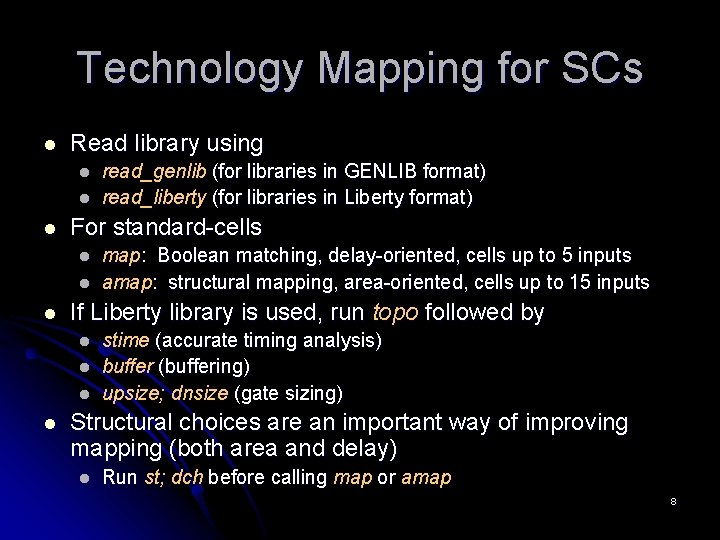 Technology Mapping for SCs l Read library using l l l For standard-cells l