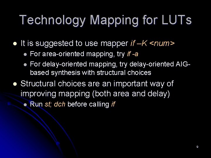 Technology Mapping for LUTs l It is suggested to use mapper if –K <num>
