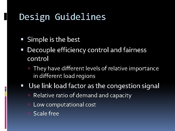 Design Guidelines Simple is the best Decouple efficiency control and fairness control They have