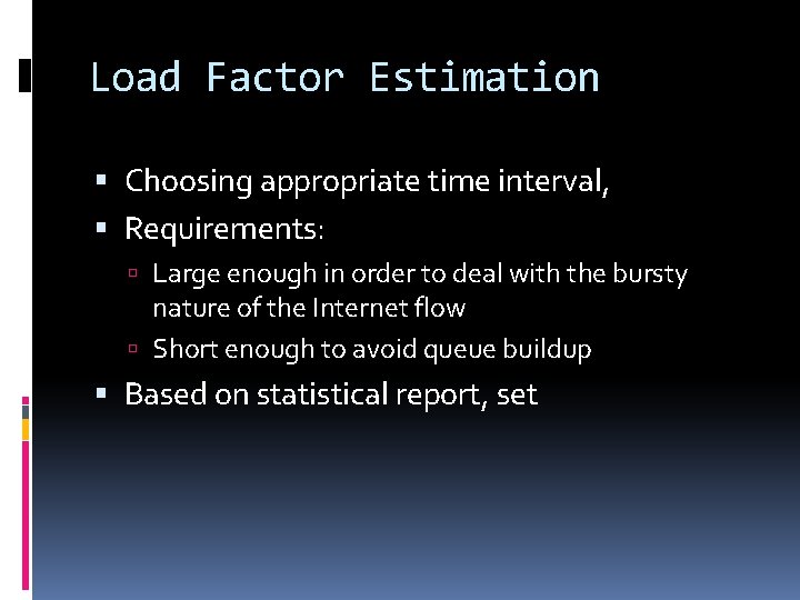 Load Factor Estimation Choosing appropriate time interval, Requirements: Large enough in order to deal