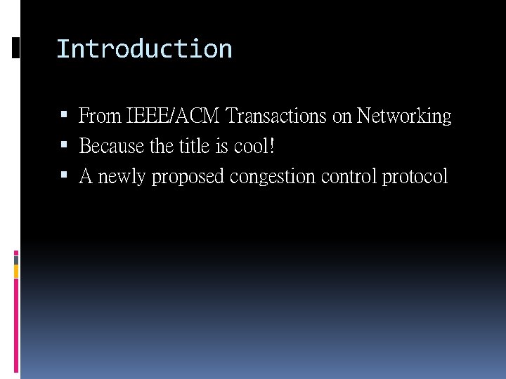 Introduction From IEEE/ACM Transactions on Networking Because the title is cool! A newly proposed