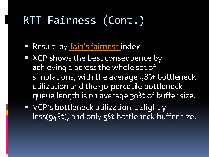 RTT Fairness (Cont. ) Result: by Jain’s fairness index XCP shows the best consequence