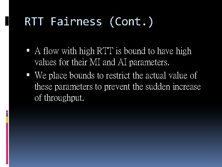 RTT Fairness (Cont. ) A flow with high RTT is bound to have high