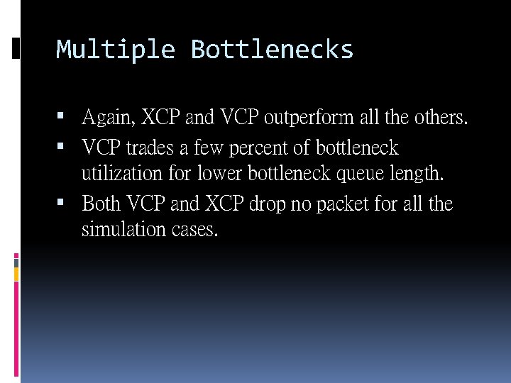 Multiple Bottlenecks Again, XCP and VCP outperform all the others. VCP trades a few