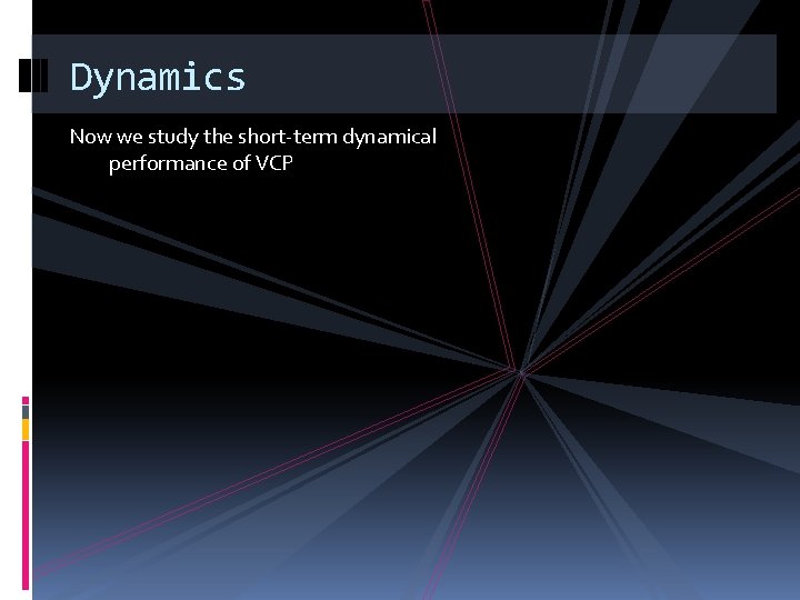 Dynamics Now we study the short-term dynamical performance of VCP 