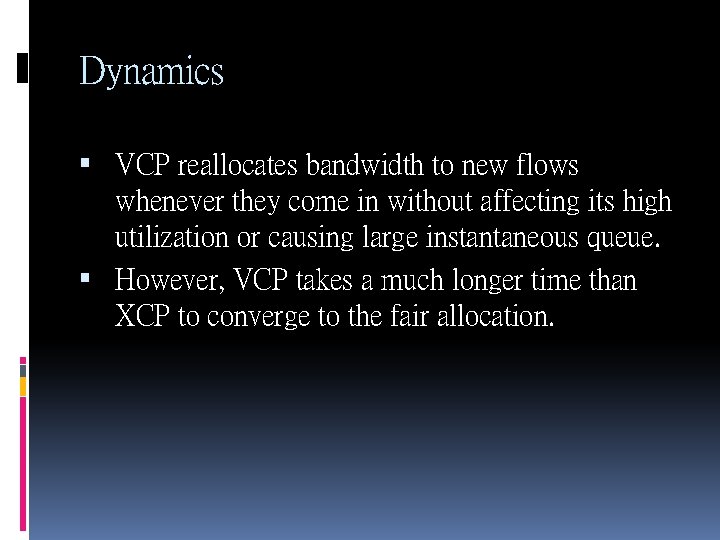 Dynamics VCP reallocates bandwidth to new flows whenever they come in without affecting its