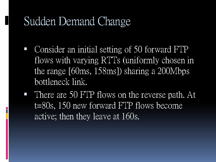 Sudden Demand Change Consider an initial setting of 50 forward FTP flows with varying