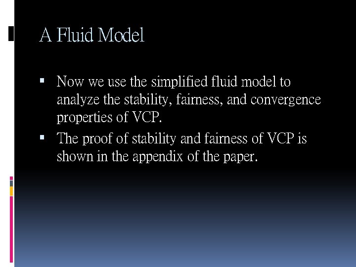 A Fluid Model Now we use the simplified fluid model to analyze the stability,