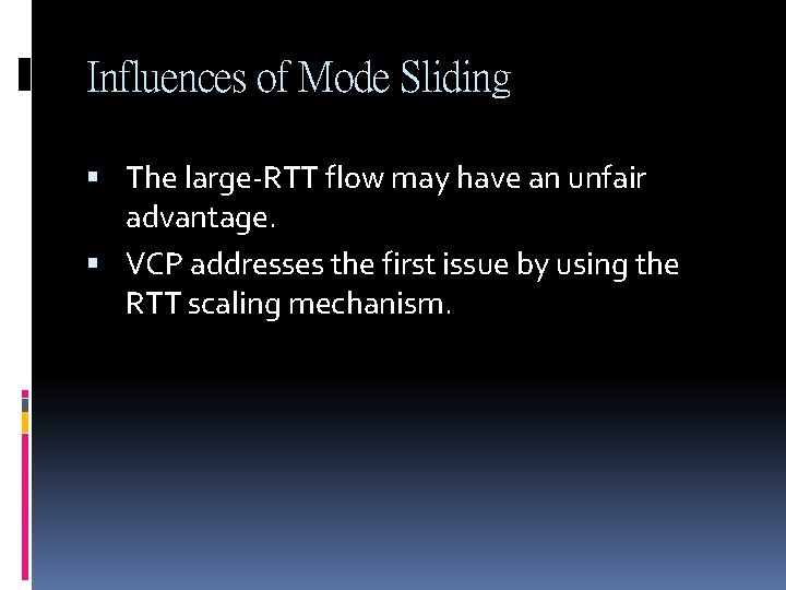 Influences of Mode Sliding The large-RTT flow may have an unfair advantage. VCP addresses