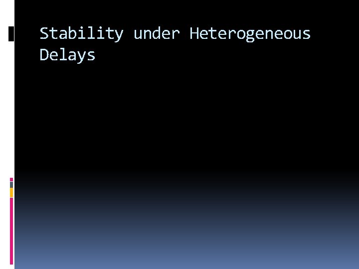 Stability under Heterogeneous Delays 