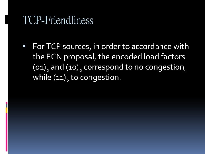 TCP-Friendliness For TCP sources, in order to accordance with the ECN proposal, the encoded