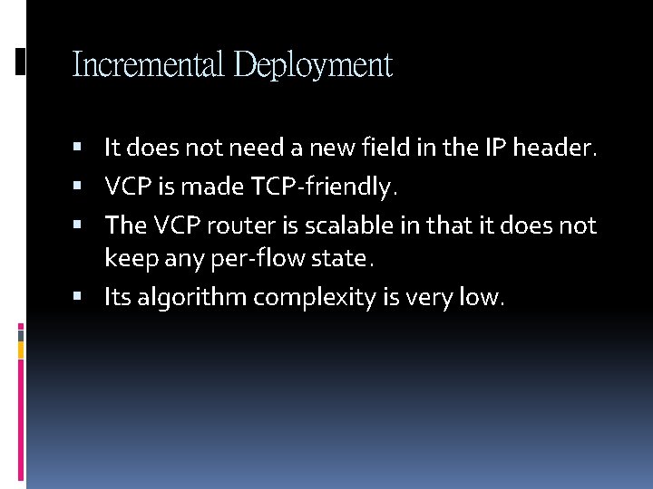 Incremental Deployment It does not need a new field in the IP header. VCP