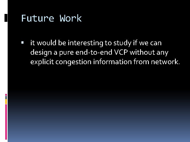 Future Work it would be interesting to study if we can design a pure