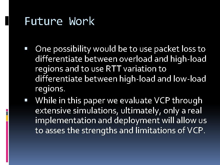 Future Work One possibility would be to use packet loss to differentiate between overload