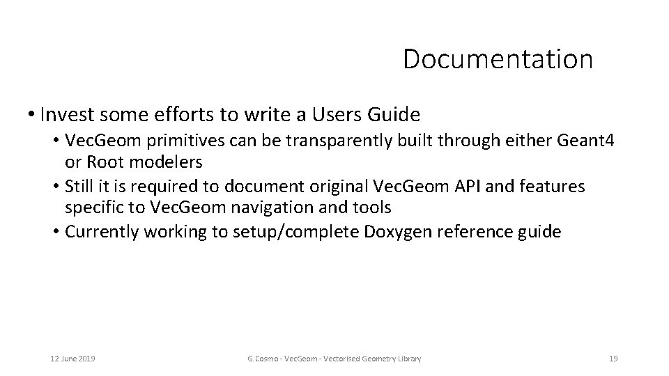 Documentation • Invest some efforts to write a Users Guide • Vec. Geom primitives