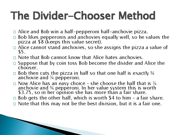 The Divider-Chooser Method � � � � � Alice and Bob win a half-pepperoni