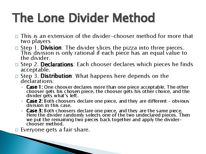 The Lone Divider Method � � This is an extension of the divider-chooser method