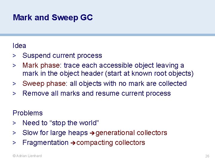 Mark and Sweep GC Idea > Suspend current process > Mark phase: trace each