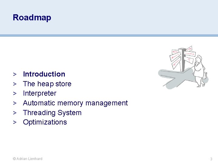 Roadmap > Introduction > The heap store > Interpreter > Automatic memory management >
