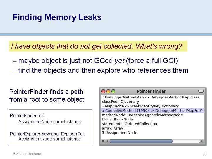 Finding Memory Leaks I have objects that do not get collected. What’s wrong? –