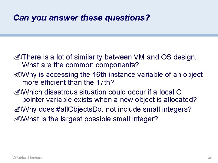 Can you answer these questions? There is a lot of similarity between VM and