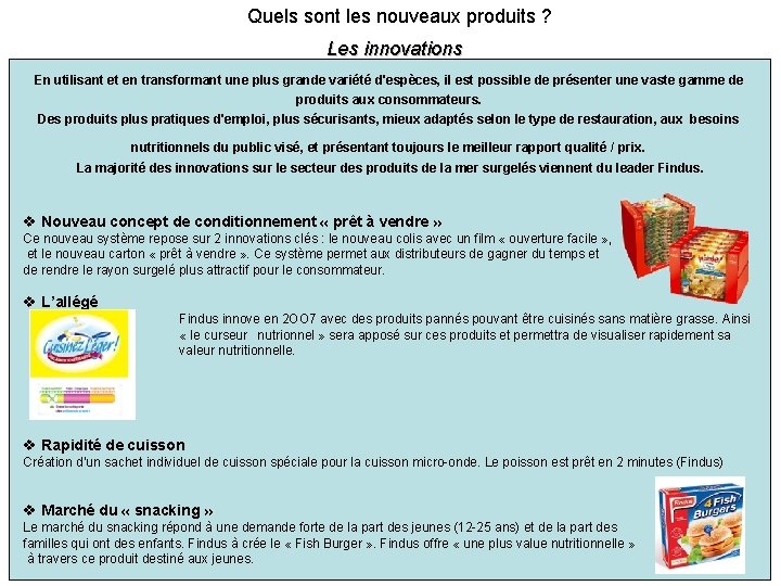 Quels sont les nouveaux produits ? Les innovations En utilisant et en transformant une