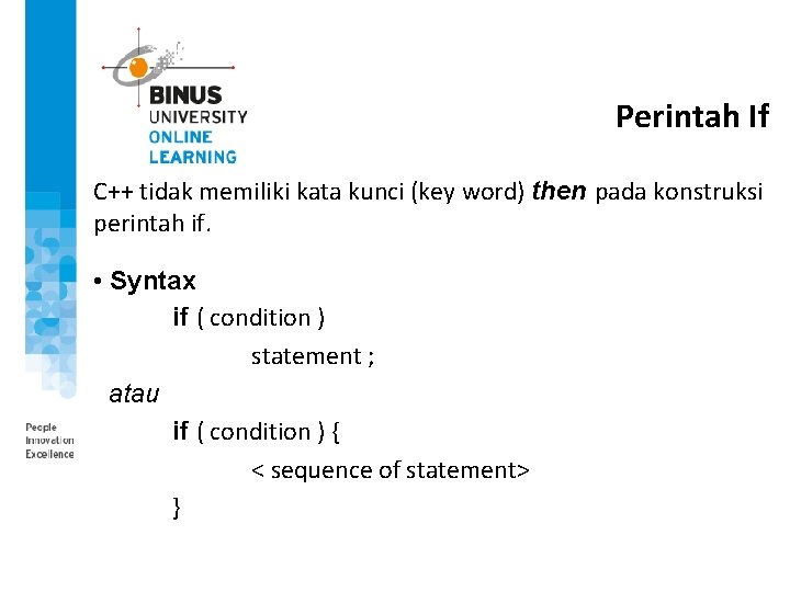 Perintah If C++ tidak memiliki kata kunci (key word) then pada konstruksi perintah if.
