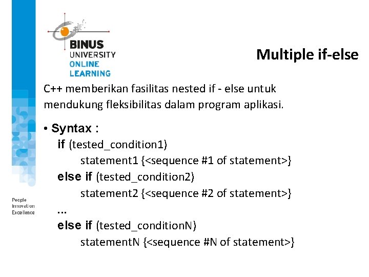 Multiple if-else C++ memberikan fasilitas nested if - else untuk mendukung fleksibilitas dalam program