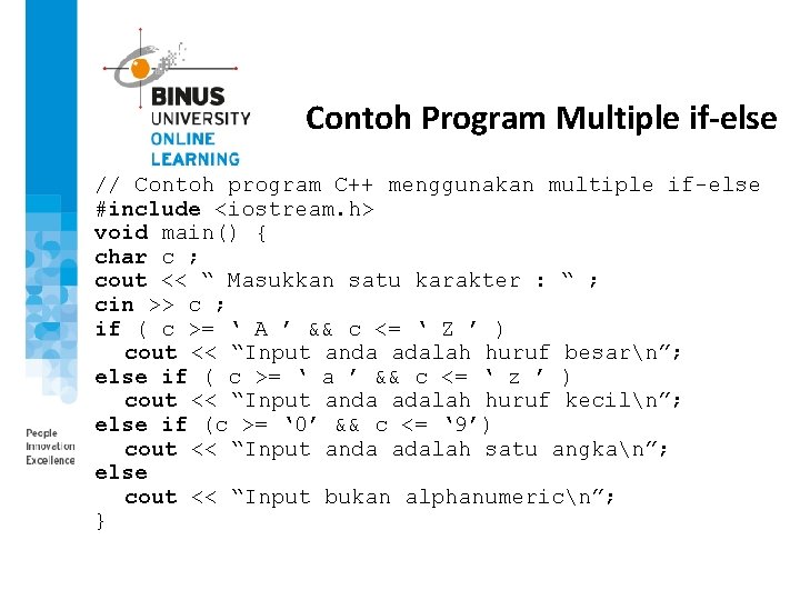 Contoh Program Multiple if-else // Contoh program C++ menggunakan multiple if-else #include <iostream. h>