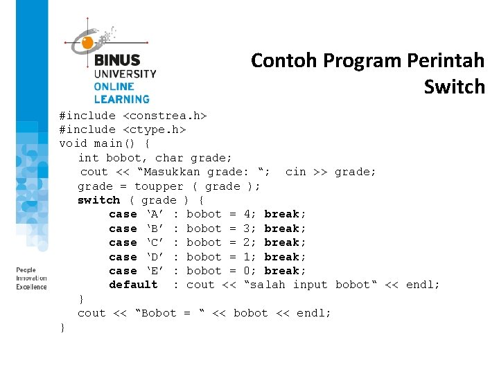 Contoh Program Perintah Switch #include <constrea. h> #include <ctype. h> void main() { int