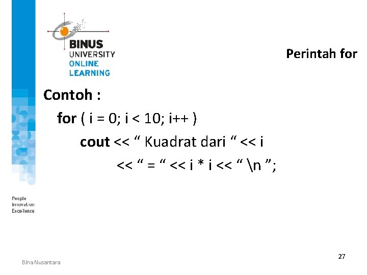 Perintah for Contoh : for ( i = 0; i < 10; i++ )
