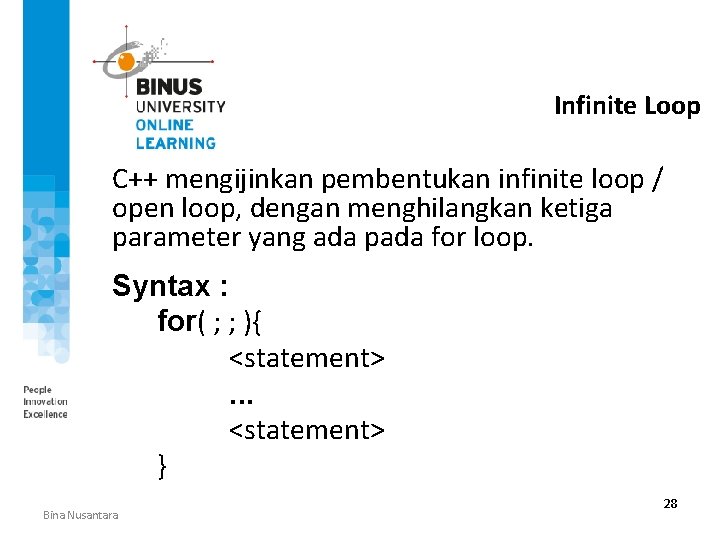 Infinite Loop C++ mengijinkan pembentukan infinite loop / open loop, dengan menghilangkan ketiga parameter