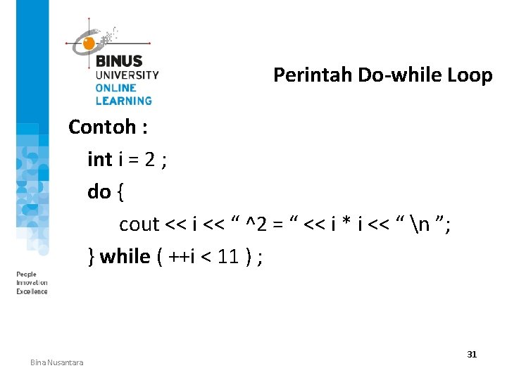 Perintah Do-while Loop Contoh : int i = 2 ; do { cout <<