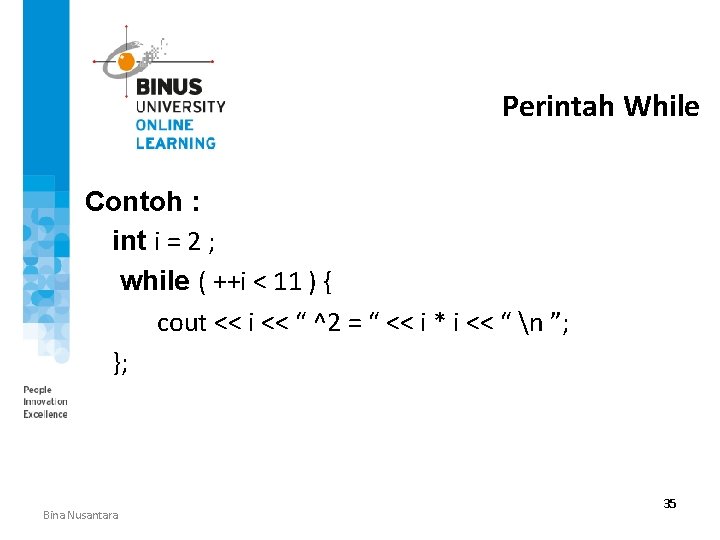 Perintah While Contoh : int i = 2 ; while ( ++i < 11