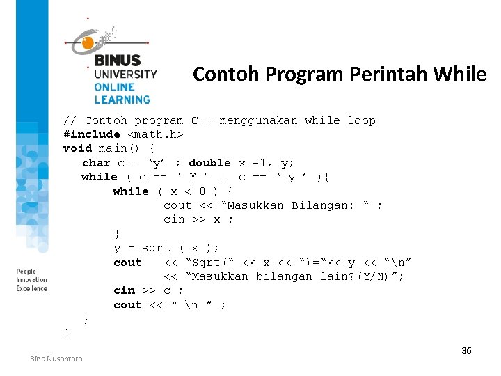 Contoh Program Perintah While // Contoh program C++ menggunakan while loop #include <math. h>