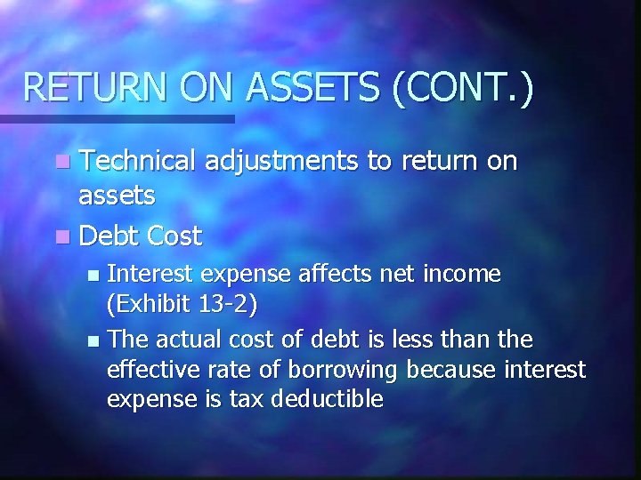 RETURN ON ASSETS (CONT. ) n Technical adjustments to return on assets n Debt