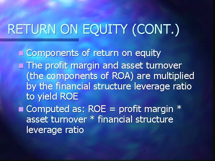 RETURN ON EQUITY (CONT. ) n Components of return on equity n The profit