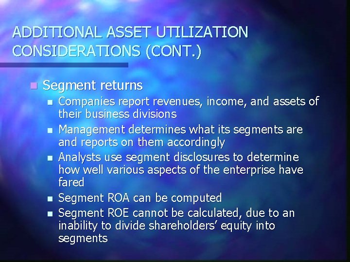 ADDITIONAL ASSET UTILIZATION CONSIDERATIONS (CONT. ) n Segment returns n n n Companies report