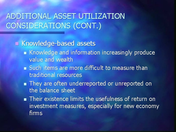 ADDITIONAL ASSET UTILIZATION CONSIDERATIONS (CONT. ) n Knowledge-based assets n n Knowledge and information