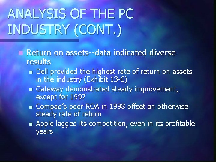 ANALYSIS OF THE PC INDUSTRY (CONT. ) n Return on assets--data indicated diverse results