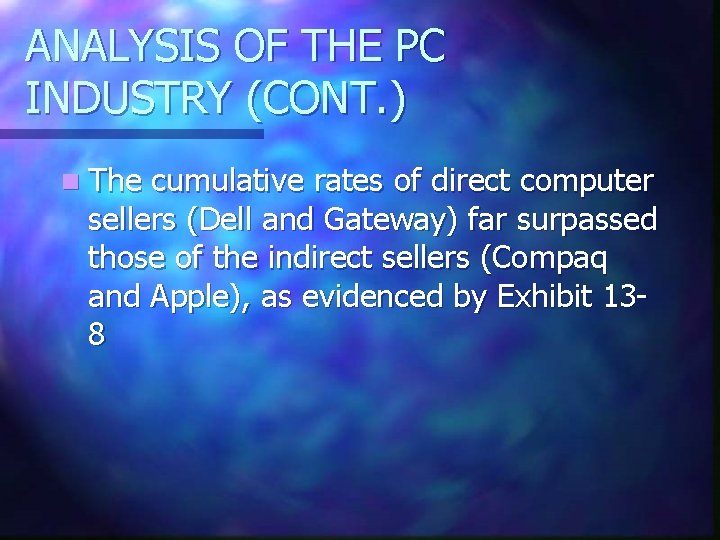 ANALYSIS OF THE PC INDUSTRY (CONT. ) n The cumulative rates of direct computer