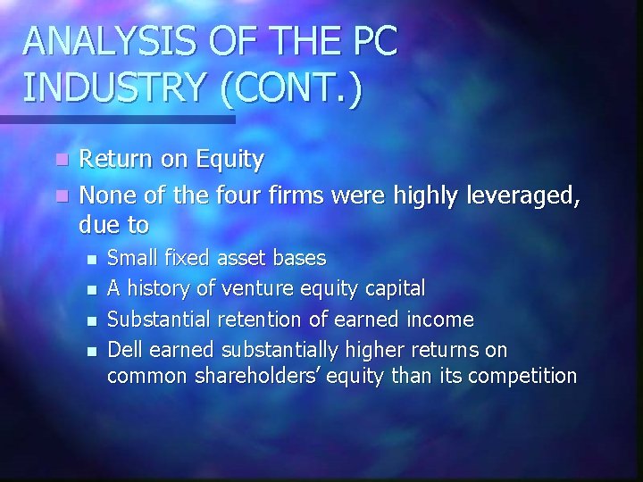 ANALYSIS OF THE PC INDUSTRY (CONT. ) Return on Equity n None of the