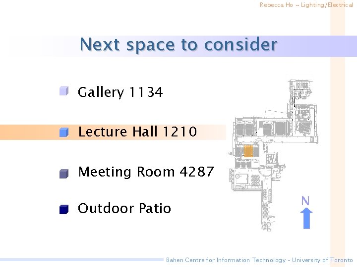 Rebecca Ho ~ Lighting/Electrical Next space to consider • Gallery 1134 • Lecture Hall