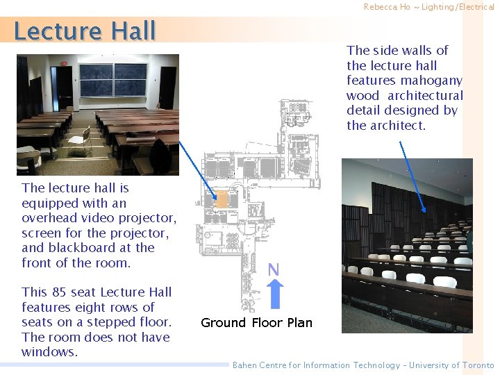 Rebecca Ho ~ Lighting/Electrical Lecture Hall The lecture hall is equipped with an overhead