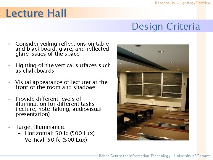 Rebecca Ho ~ Lighting/Electrical Lecture Hall Design Criteria • Consider veiling reflections on table