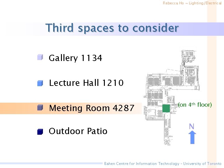 Rebecca Ho ~ Lighting/Electrical Third spaces to consider • Gallery 1134 • Lecture Hall