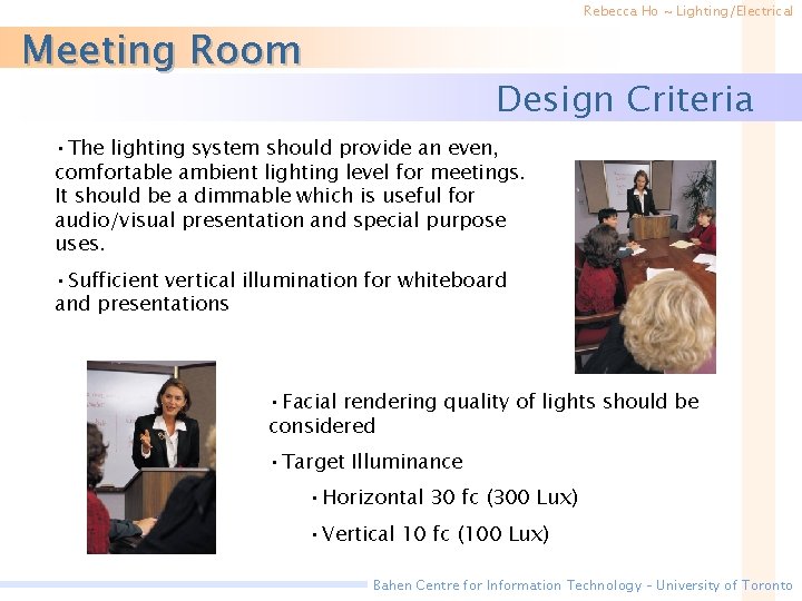 Rebecca Ho ~ Lighting/Electrical Meeting Room Design Criteria • The lighting system should provide