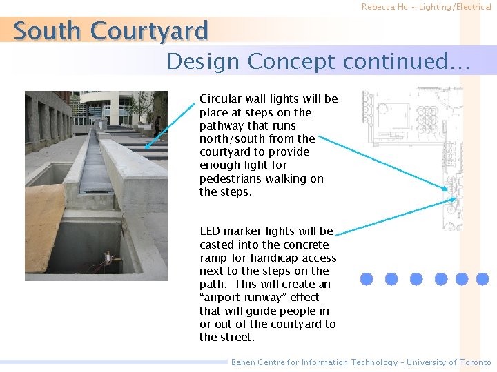 Rebecca Ho ~ Lighting/Electrical South Courtyard Design Concept continued… Circular wall lights will be
