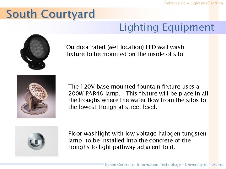South Courtyard Rebecca Ho ~ Lighting/Electrical Lighting Equipment Outdoor rated (wet location) LED wall