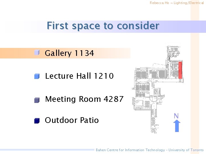Rebecca Ho ~ Lighting/Electrical First space to consider • Gallery 1134 • Lecture Hall